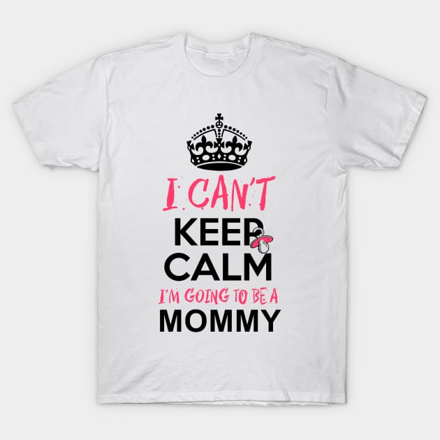 I Can't Keep Calm I'm Going to be a Mommy T-Shirt by simplecreatives